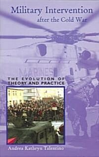 Military Intervention After the Cold War: The Evolution of Theory and Practice Volume 4 (Paperback)
