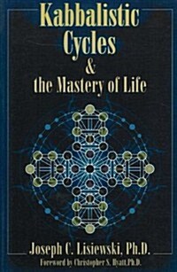 Kabbalistic Cycles & the Mastery of Life (Paperback)
