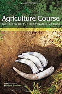 Agriculture Course : The Birth of the Biodynamic Method (Paperback)
