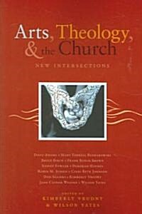 Arts, Theology, And The Church (Paperback)