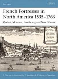 French Fortresses in North America 1535-1763 : Quebec, Montreal, Louisbourg and New Orleans (Paperback)