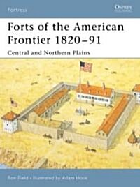 Forts of the American Frontier 1820-91 : Central and Northern Plains (Paperback)