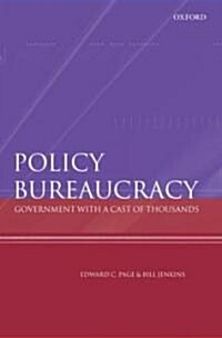 Policy Bureaucracy : Government with a Cast of Thousands (Hardcover)