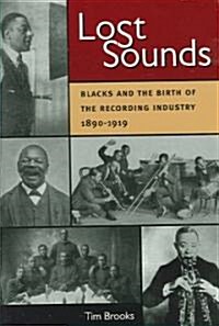 Lost Sounds: Blacks and the Birth of the Recording Industry, 1890-1919 (Paperback)