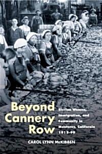 Beyond Cannery Row: Sicilian Women, Immigration, and Community in Monterey, California, 1915-99 (Paperback)