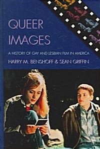 Queer Images: A History of Gay and Lesbian Film in America (Hardcover)