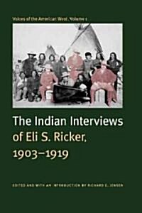 Voices of the American West, Volume 1: The Indian Interviews of Eli S. Ricker, 1903-1919 (Hardcover)