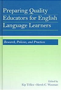 Preparing Quality Educators for English Language Learners: Research, Policy, and Practice (Hardcover)