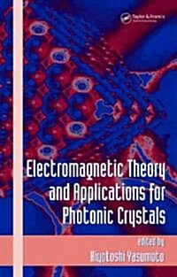 Electromagnetic Theory and Applications for Photonic Crystals (Hardcover)