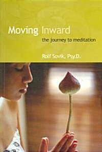 Moving Inward: The Journey to Meditation (Paperback)