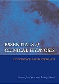Essentials of Clinical Hypnosis: An Evidence-Based Approach (Hardcover)