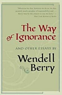 The Way of Ignorance: And Other Essays (Hardcover)