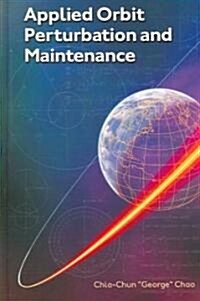Applied Orbit Perturbation and Maintenance (Hardcover)