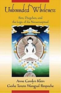Unbounded Wholeness: Dzogchen, Bon, and the Logic of the Nonconceptual (Paperback)
