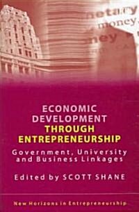 Economic Development Through Entrepreneurship : Government, University and Business Linkages (Hardcover)