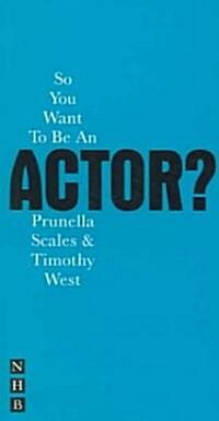 So You Want To Be An Actor? (Paperback)