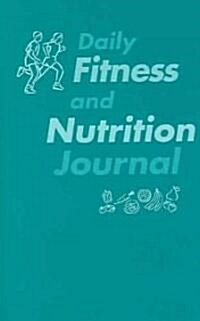 Daily Fitness And Nutrition Journal (Paperback)