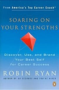 Soaring on Your Strengths: Discover, Use, and Brand Your Best Self for Career Success (Paperback)