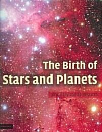 The Birth of Stars and Planets (Hardcover)
