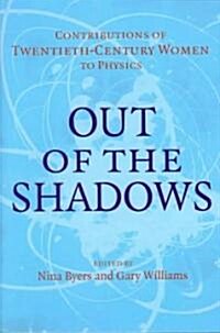 Out of the Shadows : Contributions of Twentieth-Century Women to Physics (Hardcover)