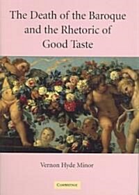 The Death of the Baroque and the Rhetoric of Good Taste (Hardcover)