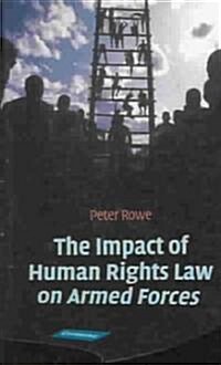 The Impact of Human Rights Law on Armed Forces (Hardcover)
