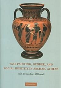 Vase Painting, Gender, and Social Identity in Archaic Athens (Hardcover)