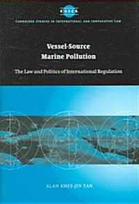 Vessel-Source Marine Pollution : The Law and Politics of International Regulation (Hardcover)