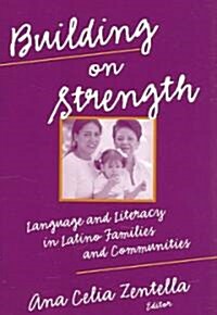 Building on Strength: Language and Literacy in Latino Families and Communities (Paperback)