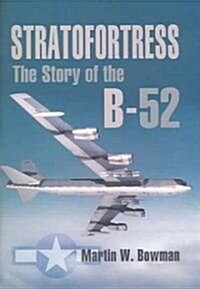 Stratofortress : The Story of the B-52 (Hardcover)