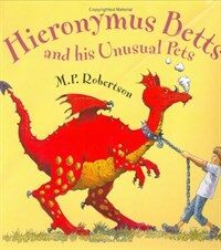 Hieronymus Betts : And his Unusual Pets (Hardcover)