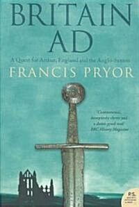 Britain AD : A Quest for Arthur, England and the Anglo-Saxons (Paperback)