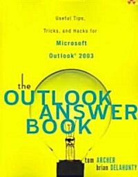 The Outlook Answer Book: Useful Tips, Tricks, and Hacks for Microsoft Outlook 2003 (Paperback)