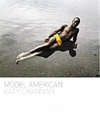 Katy Grannan: Model American (Hardcover)
