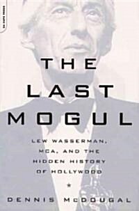 The Last Mogul: Lew Wasserman, MCA, and the Hidden History of Hollywood (Paperback)