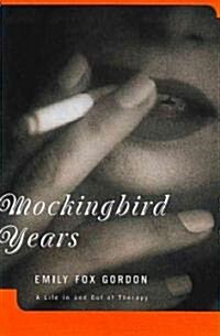 Mockingbird Years: A Life in and Out of Therapy (Paperback)