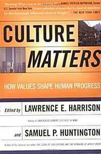 Culture Matters: How Values Shape Human Progress (Paperback)