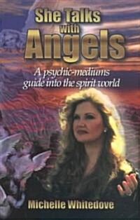 She Talks with Angels: A Psychic Mediums Guide Into the Spirit World (Paperback, 2)