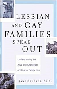 Lesbian and Gay Families Speak Out: Understanding the Joys and Challenges of Diverse Family Life (Paperback)