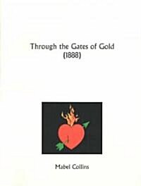 Through the Gates of Gold (Paperback, 1888)