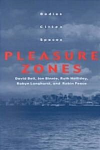 Pleasure Zones: Bodies, Cities, Spaces (Paperback)