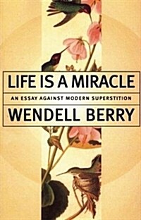 Life is a Miracle: An Essay Against Modern Superstition (Paperback)