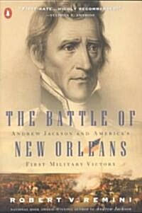 The Battle of New Orleans: Andrew Jackson and Americas First Military Victory (Paperback)