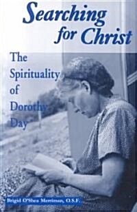 Searching for Christ: The Spirituality of Dorothy Day (Paperback)