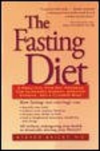 The Fasting Diet: A Practical Five-Day Program for Increased Energy, Greater Stamina, and a Clearer Mind (Paperback)