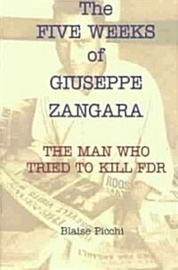 The Five Weeks of Giuseppe Zangara (Paperback)