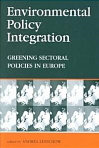 Environmental Policy Integration : Greening Sectoral Policies in Europe (Paperback)