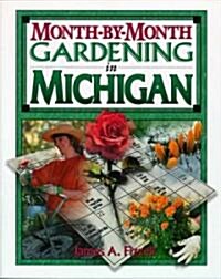 Month by Month Gardening in Michigan (Paperback)