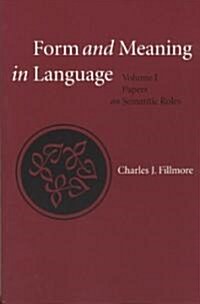 Form and Meaning in Language: Volume I, Papers on Semantic Roles Volume 121 (Paperback)