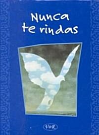 Nunca te rindas/ Never Give Up (Hardcover, Gift)